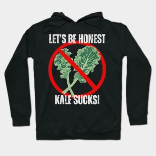 Let's Be Honest Kale Sucks! Hoodie